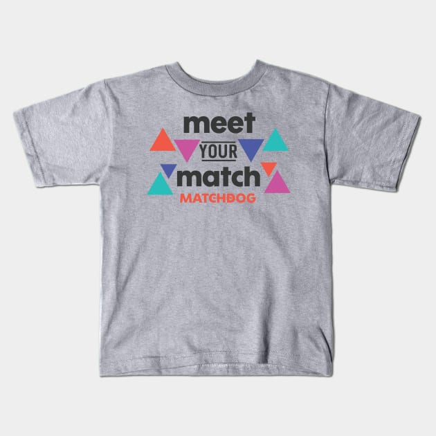 Meet Your Match Kids T-Shirt by matchdogrescue